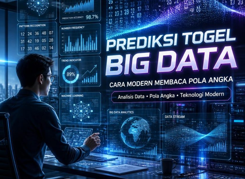 Prediksi Togel Big Data: Cara Modern Membaca Pola Angka