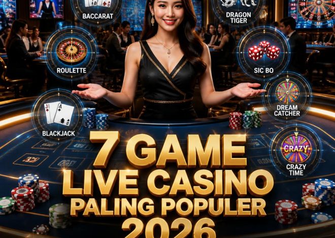 7 Game Live Casino Paling Populer yang Wajib Dicoba Tahun 2026