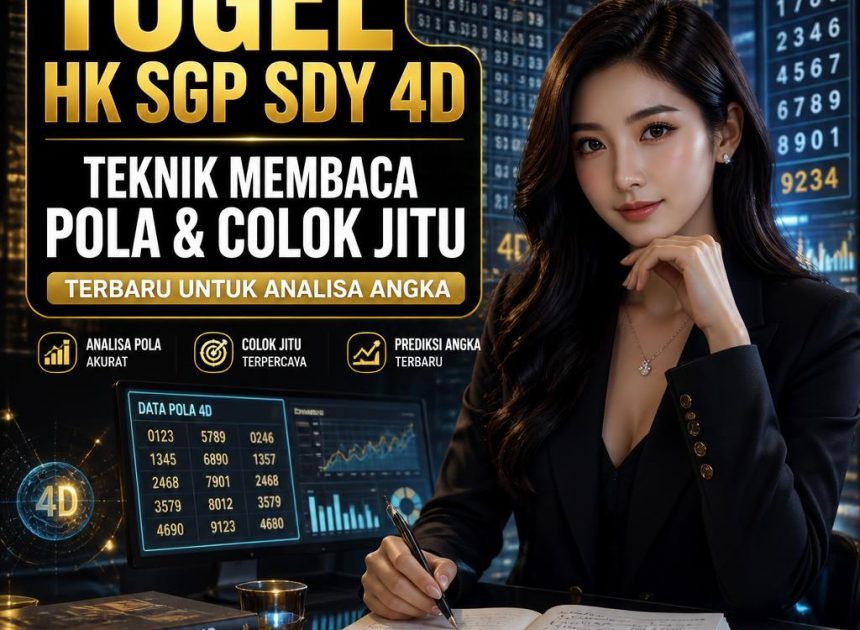 Togel HK SGP SDY 4D: Teknik Membaca Pola dan Colok Jitu